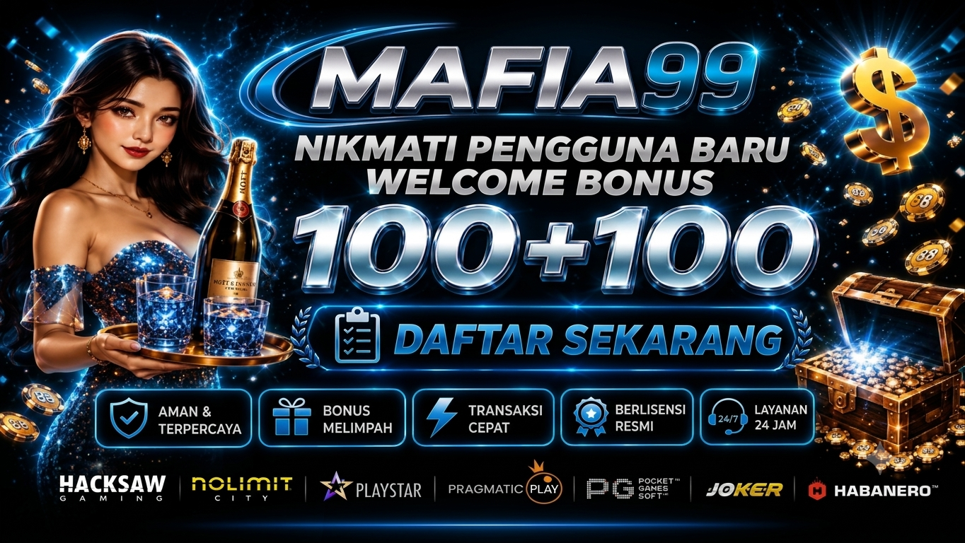 Spesial Pengguna Baru MAFIA99: Klaim Welcome Bonus 100+100 Sekarang!